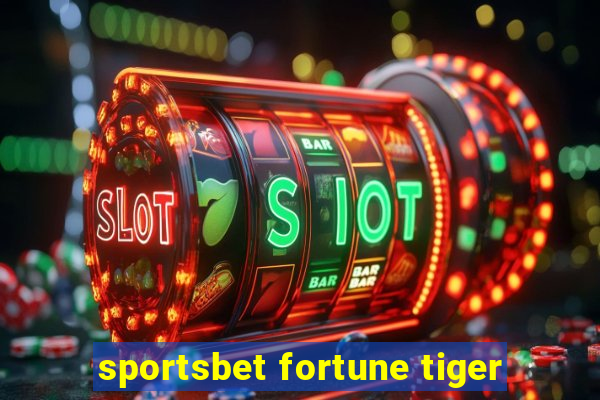 sportsbet fortune tiger