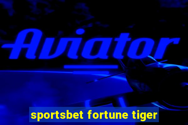 sportsbet fortune tiger