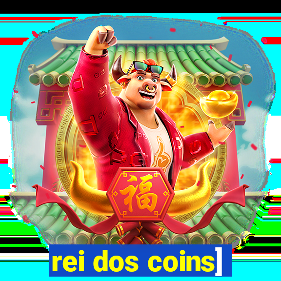 rei dos coins]