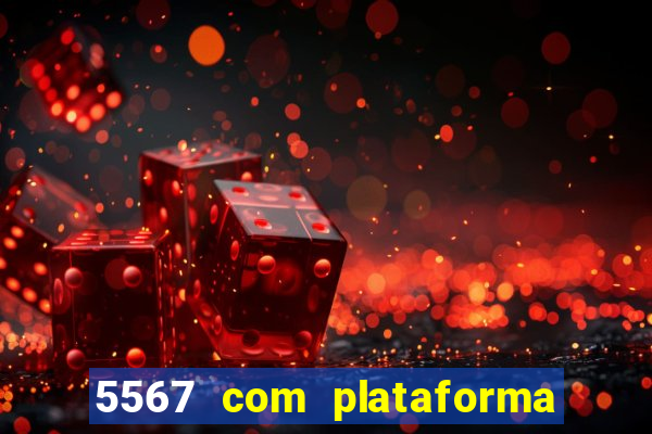 5567 com plataforma de jogos