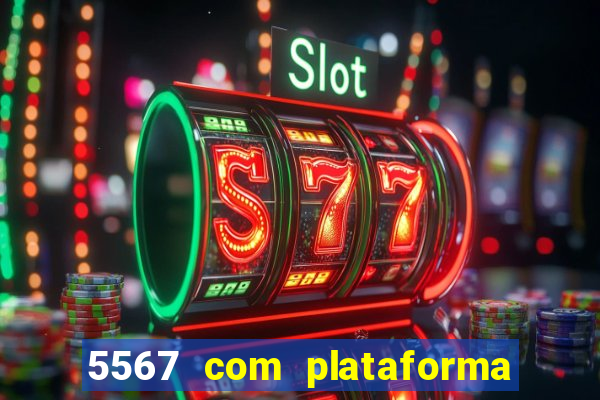 5567 com plataforma de jogos