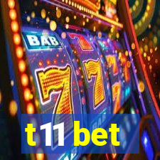 t11 bet