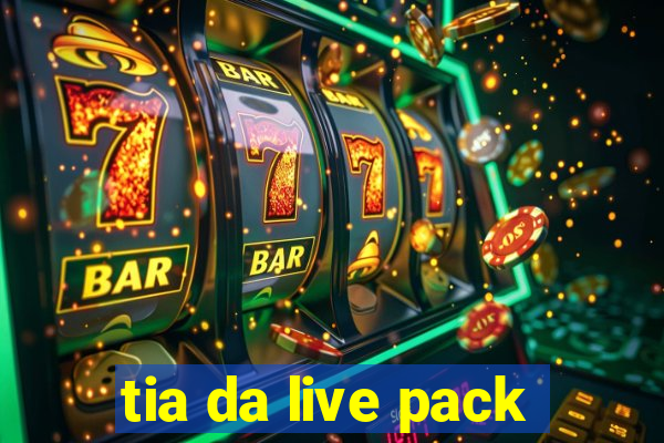 tia da live pack