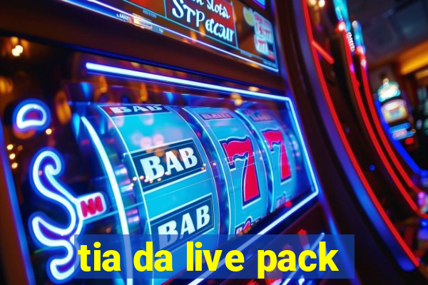 tia da live pack