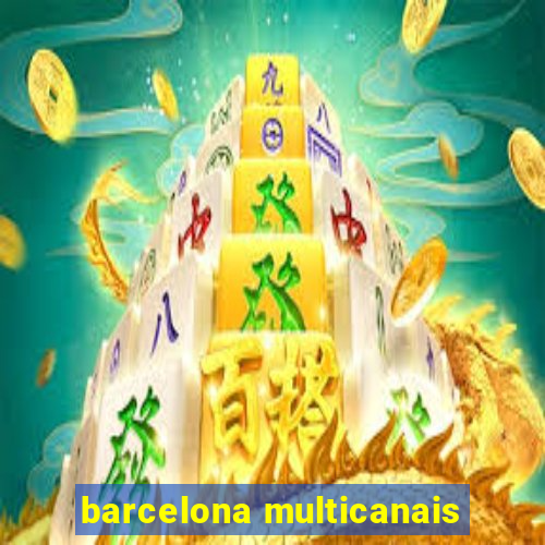 barcelona multicanais