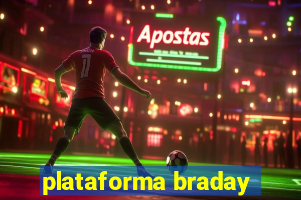 plataforma braday