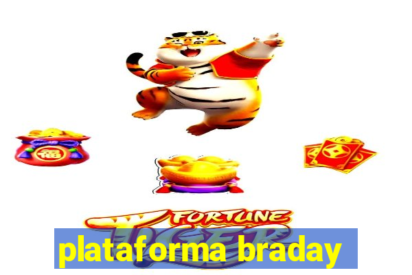 plataforma braday