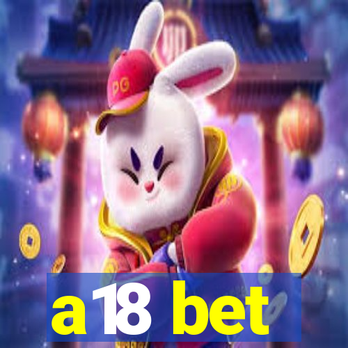 a18 bet