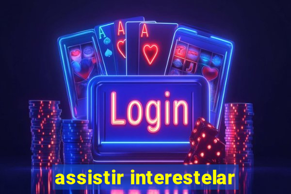 assistir interestelar