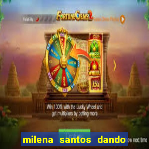 milena santos dando pro kid bengala