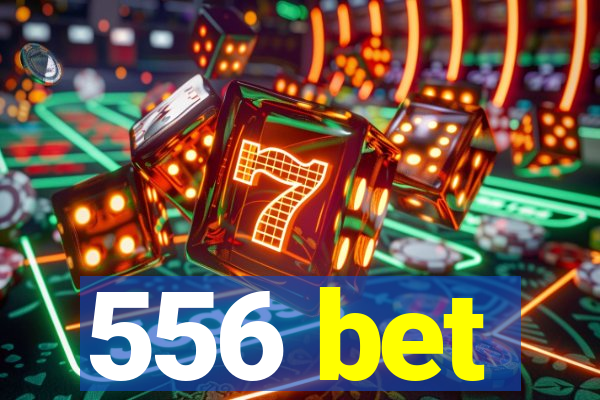 556 bet