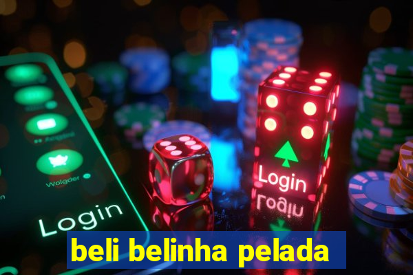 beli belinha pelada