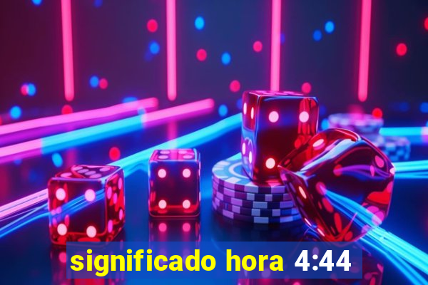 significado hora 4:44