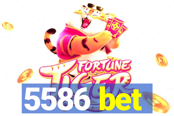 5586 bet