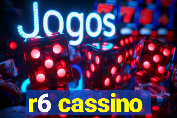 r6 cassino