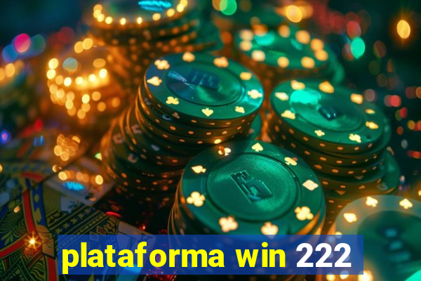 plataforma win 222