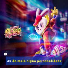 30 de maio signo personalidade