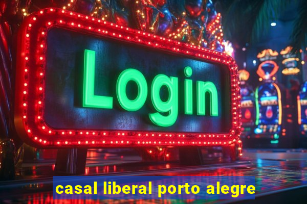 casal liberal porto alegre