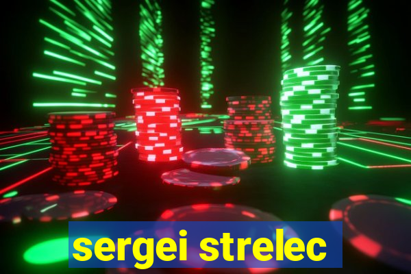 sergei strelec