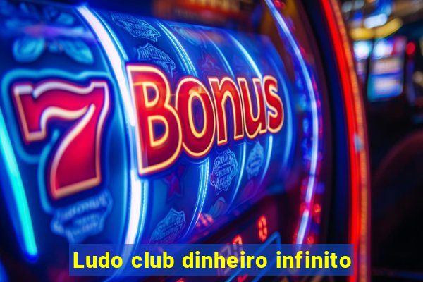 Ludo club dinheiro infinito