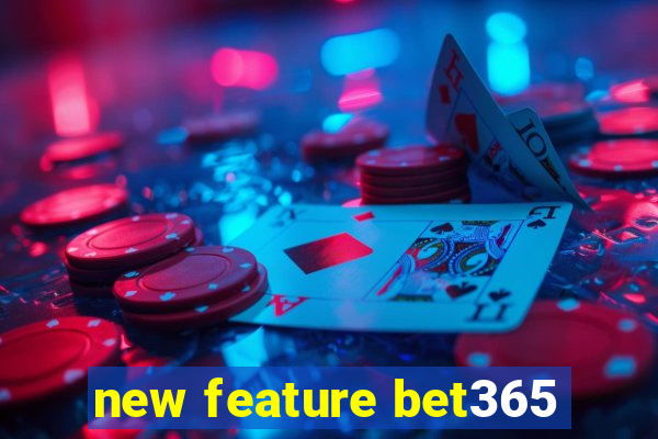 new feature bet365