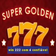 win 222 com é confiável