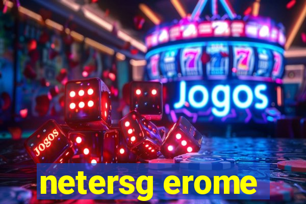 netersg erome