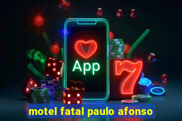 motel fatal paulo afonso