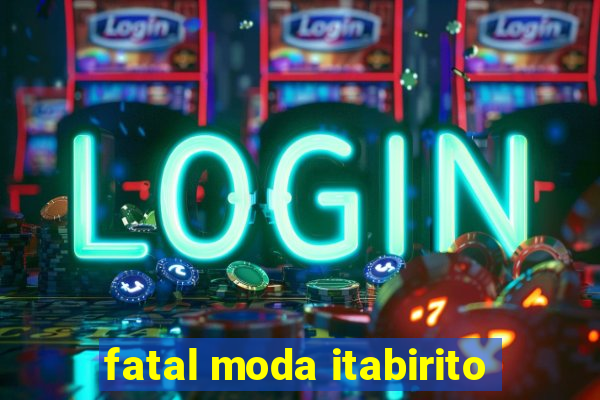 fatal moda itabirito