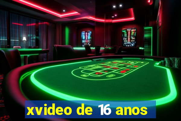 xvideo de 16 anos