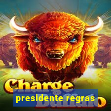 presidente regras