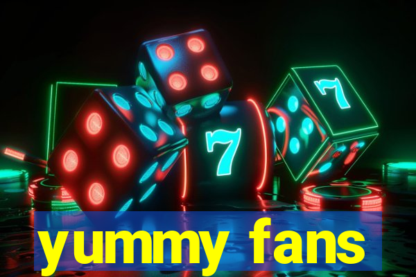 yummy fans