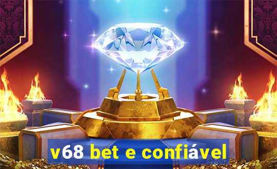 v68 bet e confiável