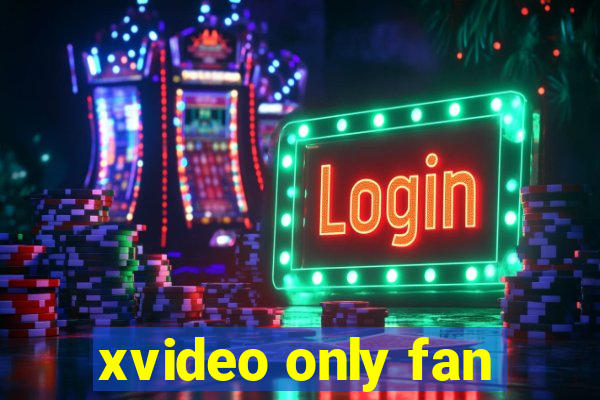 xvideo only fan