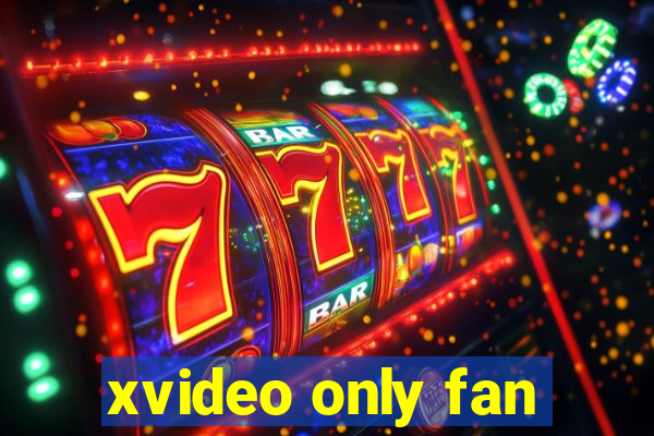 xvideo only fan