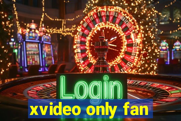 xvideo only fan