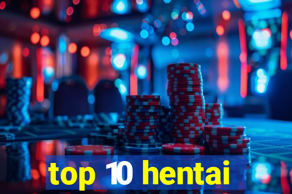 top 10 hentai