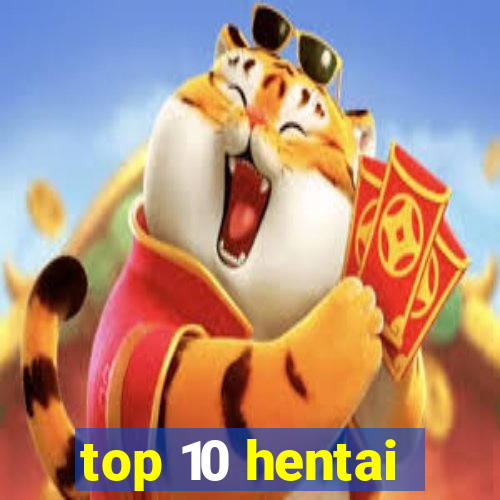 top 10 hentai