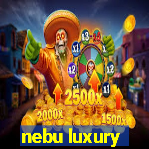 nebu luxury