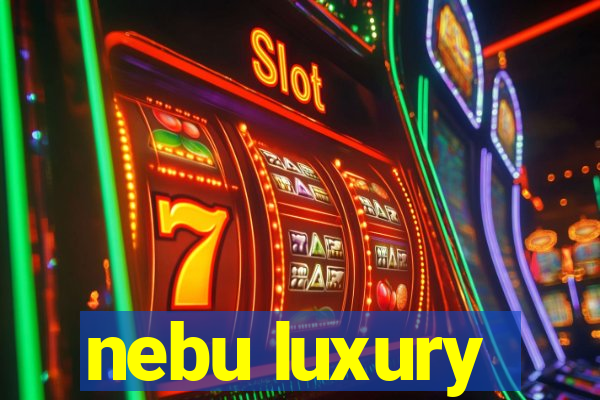 nebu luxury