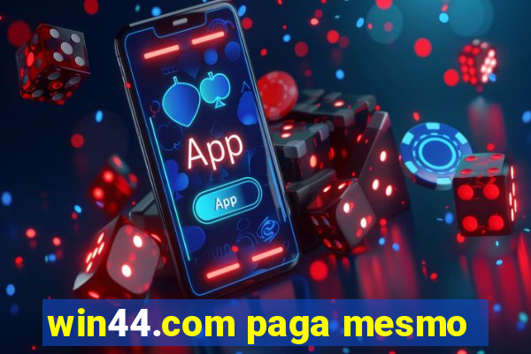 win44.com paga mesmo