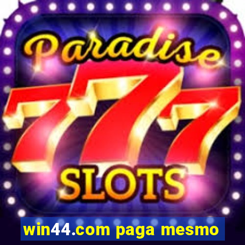 win44.com paga mesmo