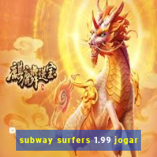 subway surfers 1.99 jogar