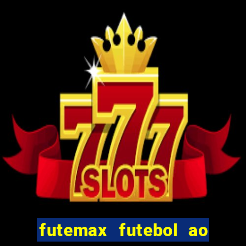 futemax futebol ao vivo hoje