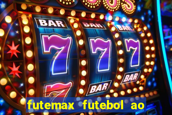 futemax futebol ao vivo hoje