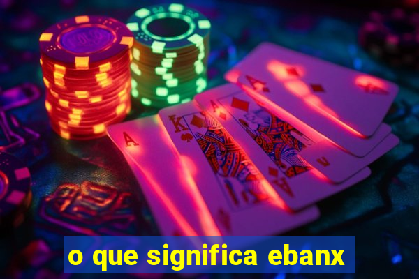 o que significa ebanx