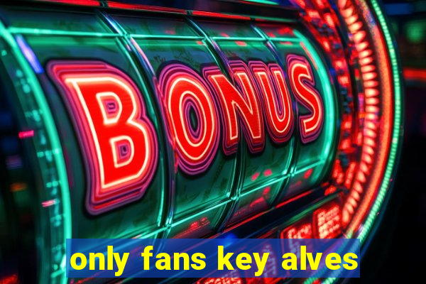 only fans key alves