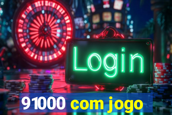 91000 com jogo