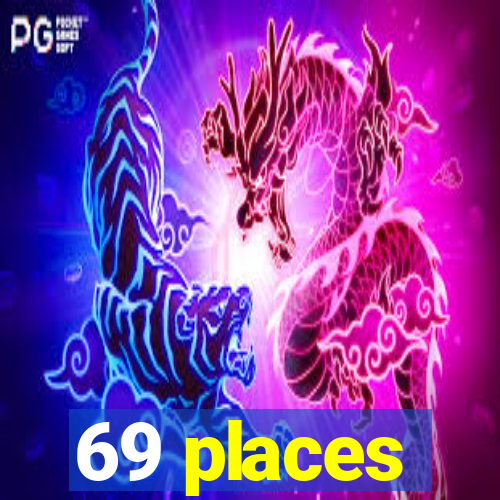 69 places