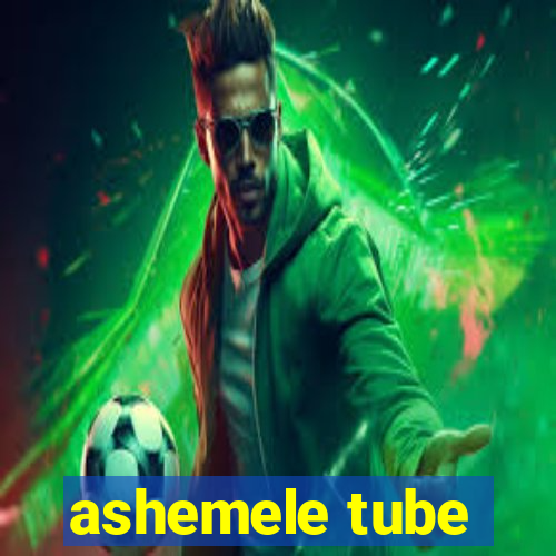 ashemele tube